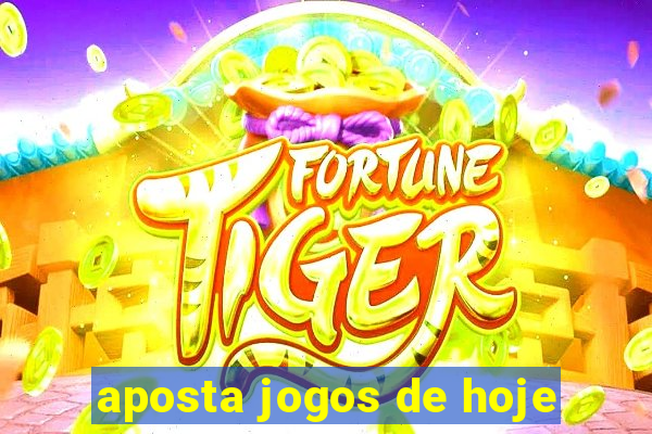 aposta jogos de hoje