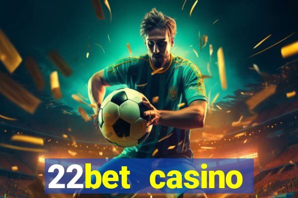 22bet casino minimum deposit