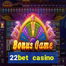 22bet casino minimum deposit