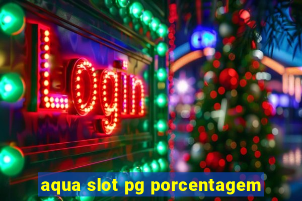 aqua slot pg porcentagem