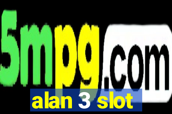 alan 3 slot