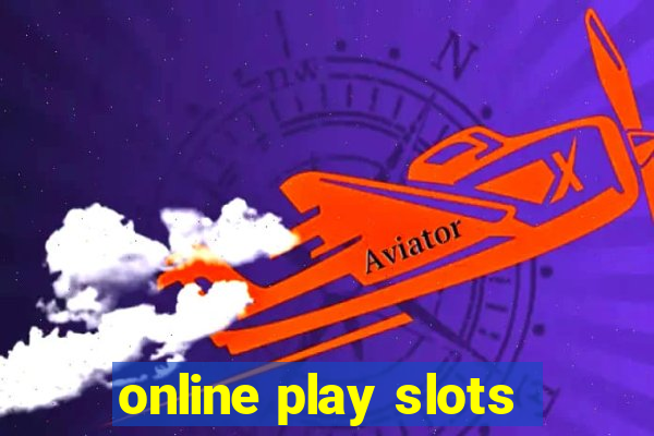 online play slots