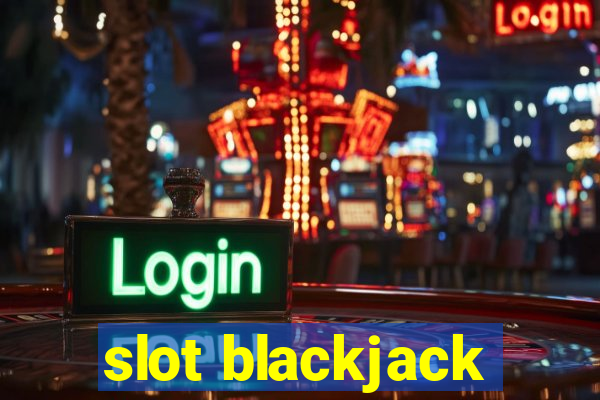 slot blackjack