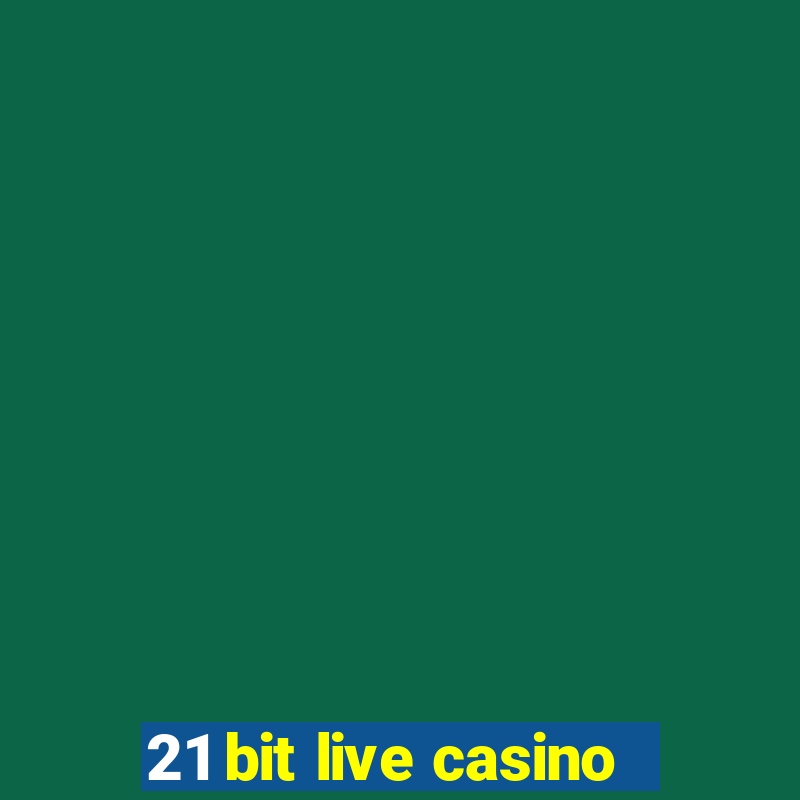 21 bit live casino