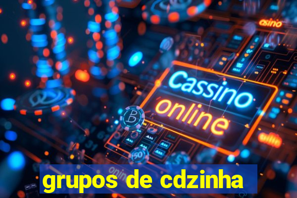 grupos de cdzinha