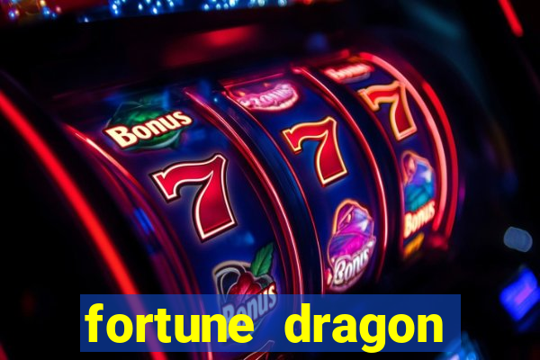 fortune dragon estrela bet