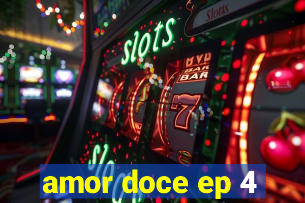 amor doce ep 4