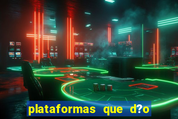 plataformas que d?o b?nus para jogar