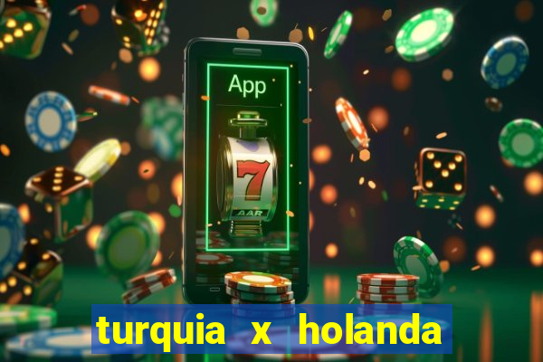 turquia x holanda onde assistir