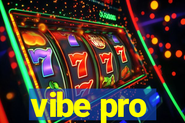 vibe pro