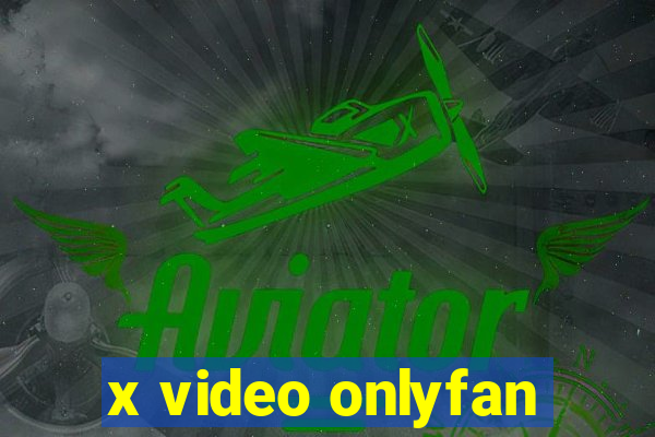 x video onlyfan