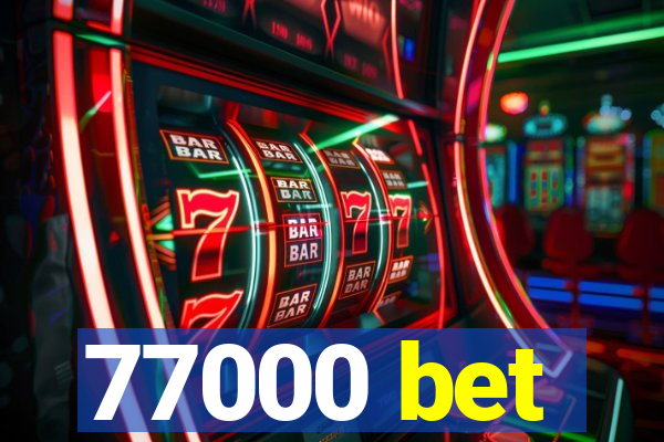 77000 bet