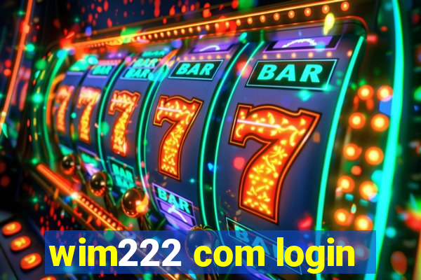 wim222 com login