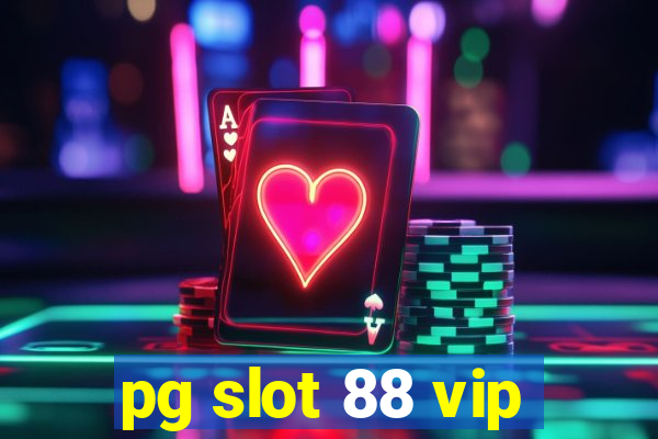 pg slot 88 vip