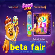 beta fair