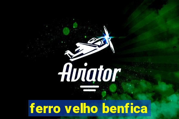 ferro velho benfica