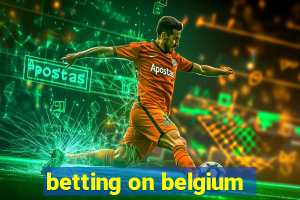 betting on belgium