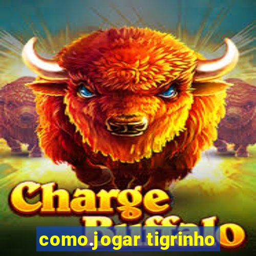 como.jogar tigrinho