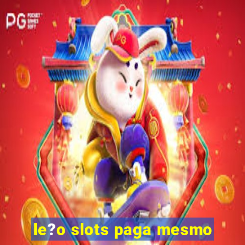 le?o slots paga mesmo