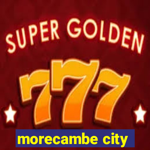 morecambe city