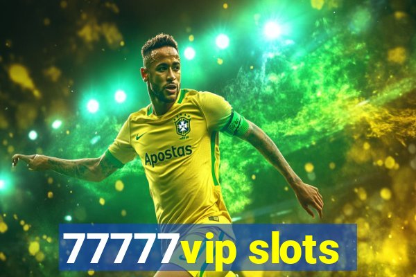 77777vip slots