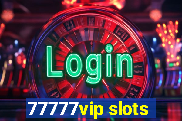 77777vip slots