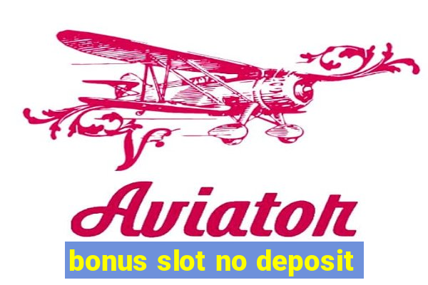 bonus slot no deposit