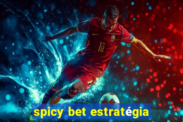 spicy bet estratégia