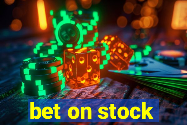 bet on stock