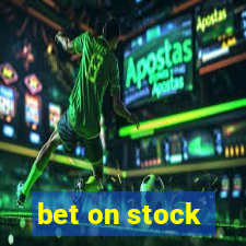 bet on stock