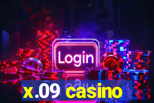 x.09 casino