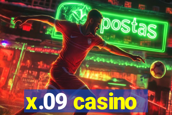 x.09 casino