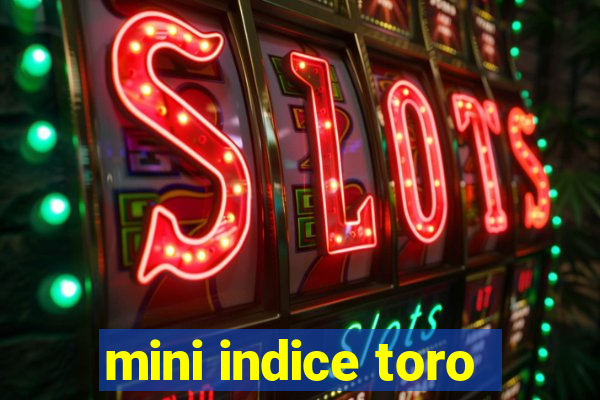 mini indice toro