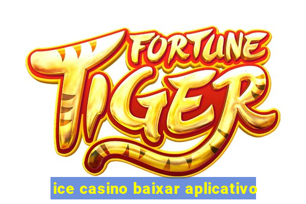 ice casino baixar aplicativo