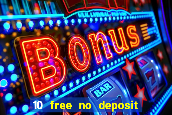 10 free no deposit casino uk 2021