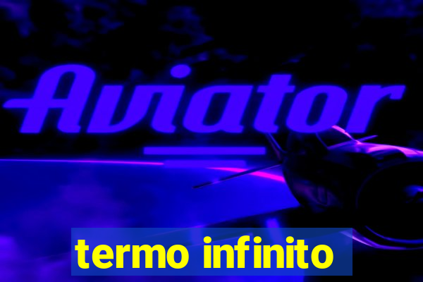 termo infinito