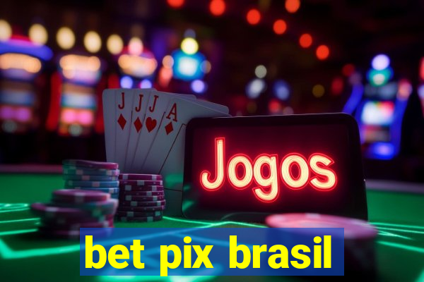 bet pix brasil