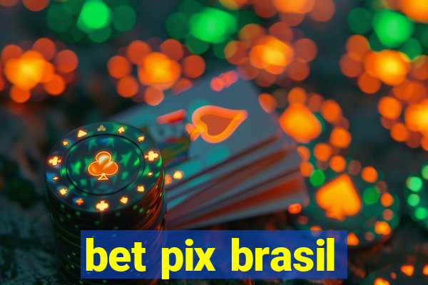 bet pix brasil