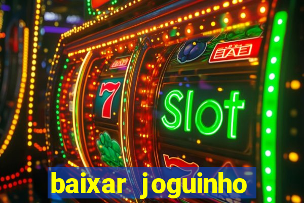 baixar joguinho para ganhar dinheiro