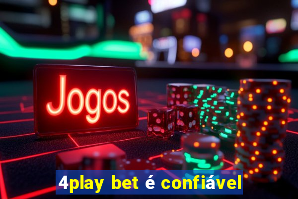 4play bet é confiável