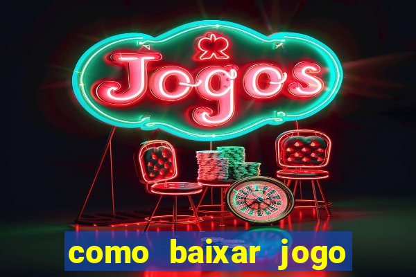 como baixar jogo do tigrinho