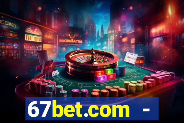 67bet.com - caça-níqueis online cassino