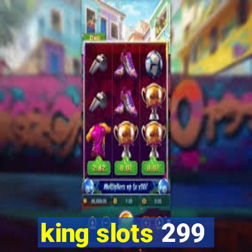 king slots 299