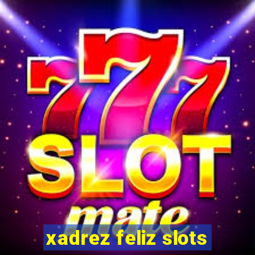 xadrez feliz slots