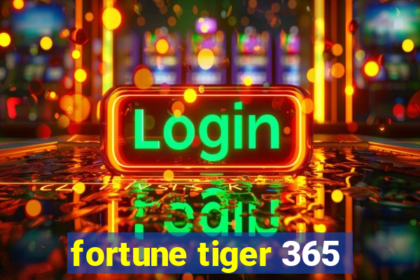 fortune tiger 365