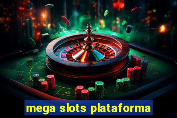 mega slots plataforma