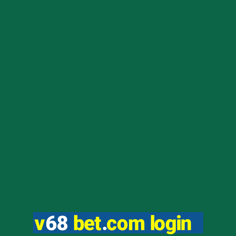 v68 bet.com login