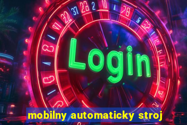 mobilny automaticky stroj