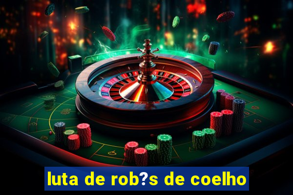 luta de rob?s de coelho