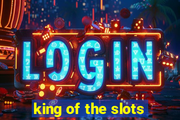 king of the slots